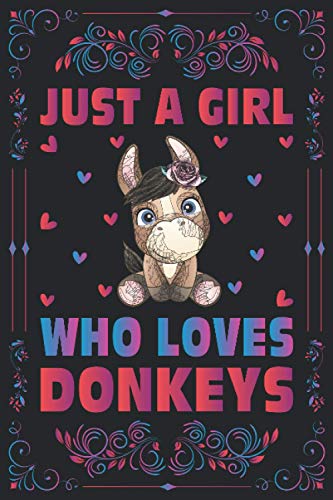 Just A Girl Who Loves Donkeys Notebook Journal For Women Girls Kids Gift: Donkeys Notebook: Donkeys Journal Dairy