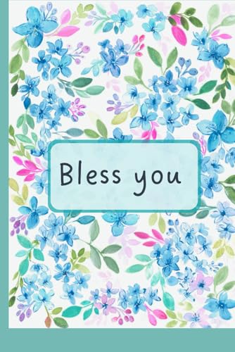 Christian Journal ? Blue Flowers Watercolor | Notebook with Quote on the Cover: Bless You