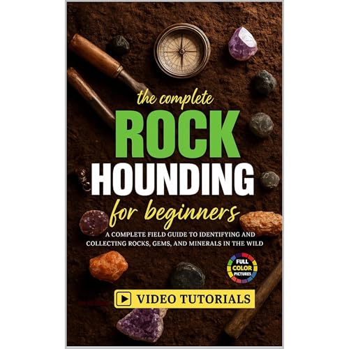 The Complete Rockhounding for Beginners | Leo Strathen
