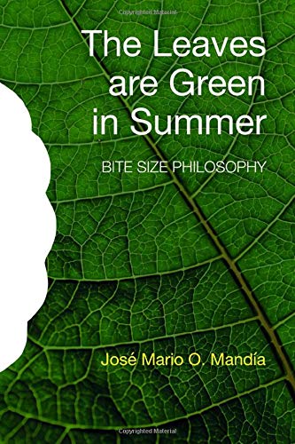 The Leaves are Green in Summer: Bite Size Philosophy (O Clarim Notebook Book 1)