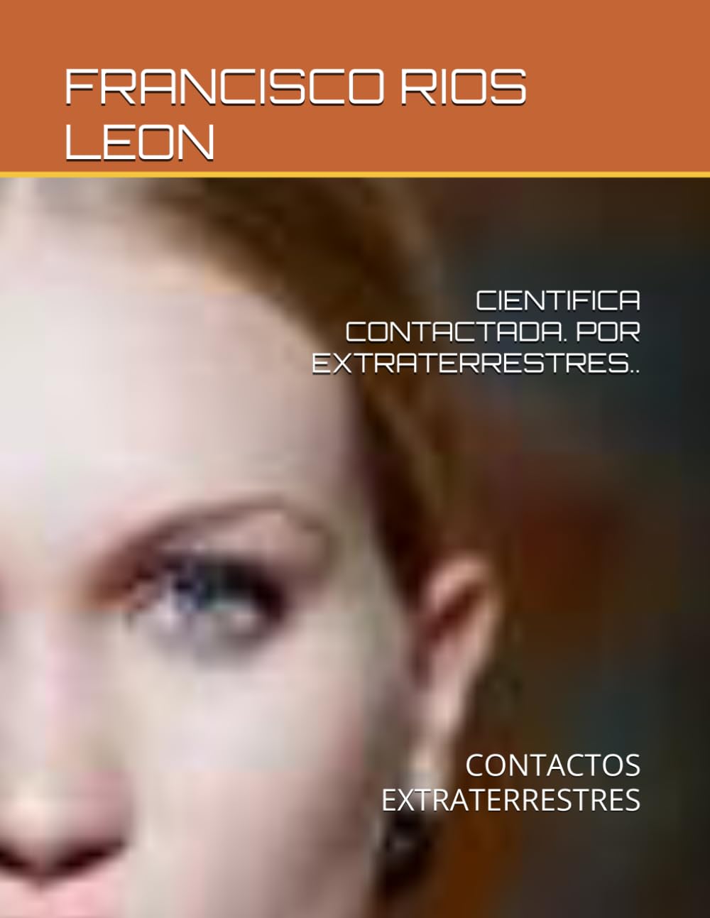 CIENTIFICA CONTACTADA. POR EXTRATERRESTRES..: CONTACTOS EXTRATERRESTRES