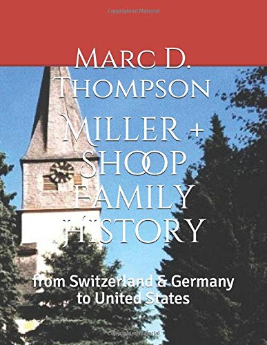 Miller + Shoop Family History: from Switzerland & Germany to United States