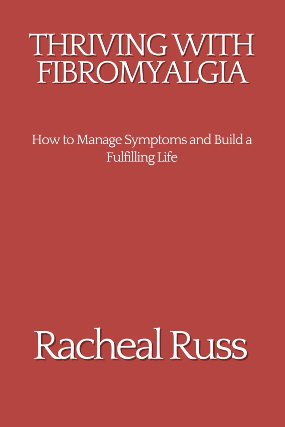 THRIVING WITH FIBROMYALGIA: How to Manage Symptoms and Build a Fulfilling Life      Paperback – Large Print, March 9, 2026