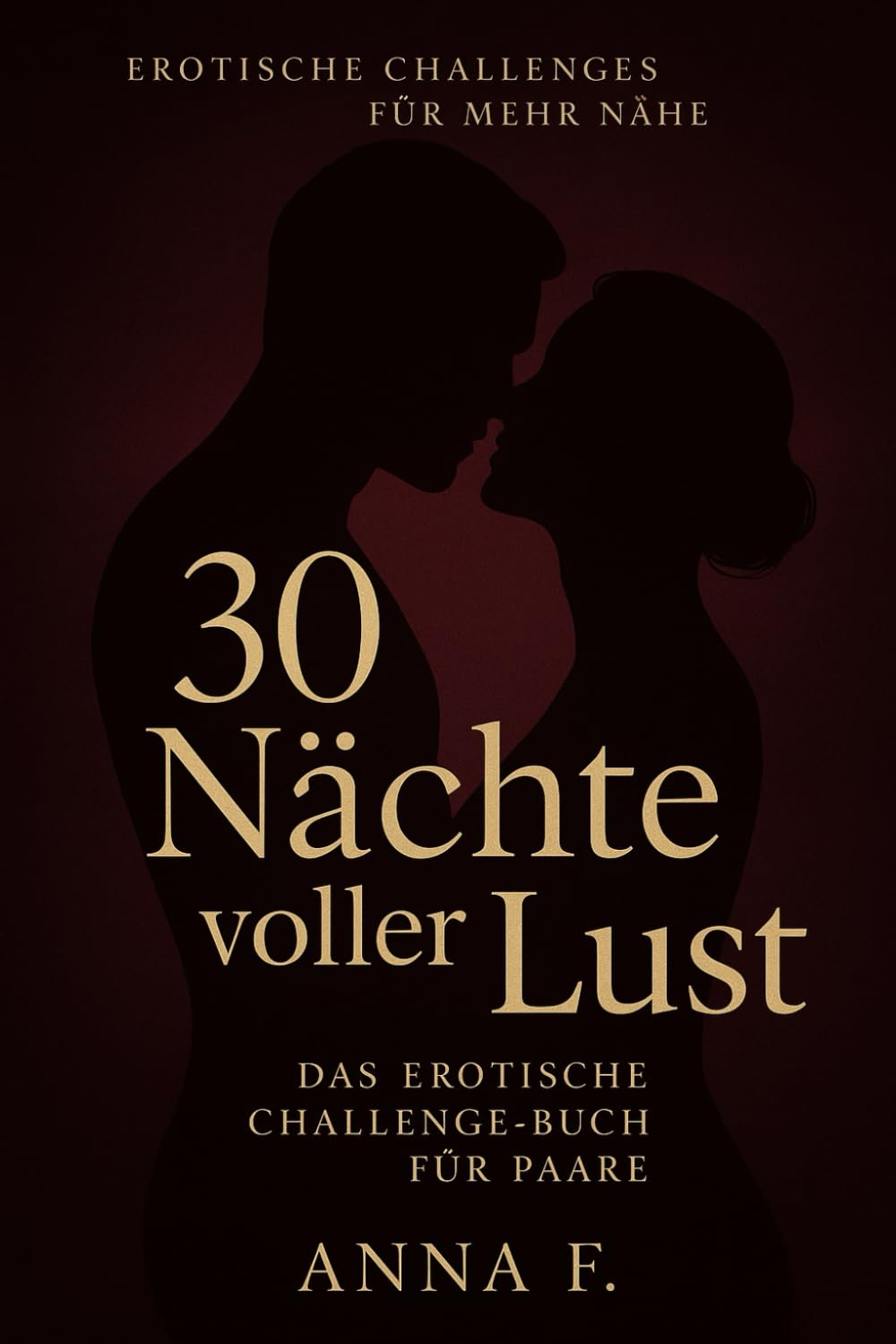 30 Nächte voller Lust: Das erotische Challenge-Buch für Paare