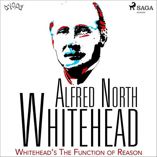 Whitehead&amp;rsquo;s The Function of Reason by Alfred North Whitehead episode artwork