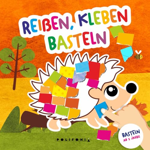 Reißen Kleben Basteln ab 2 Jahren: Mein kunterbuntes Bastelbuch für Kinder mit niedlichen Tieren als Bastelvorlage und farbigen Seiten zum Schnipsel ... - Mein kunterbuntes Bastelbuch für Kinder)