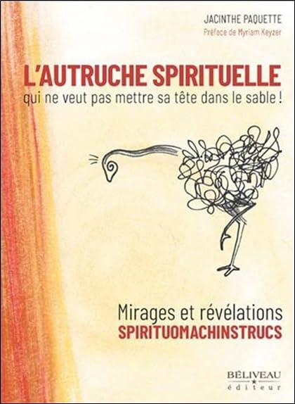 L'autruche spirituelle qui ne veut pas mettre sa tête dans le sa Paquette, Jacinthe