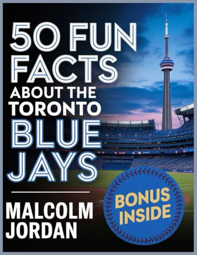 50 Fun Facts About the Toronto Blue Jays: The Story of One of Baseball's Favorite Teams in Facts, Stats, History, and Heroes.