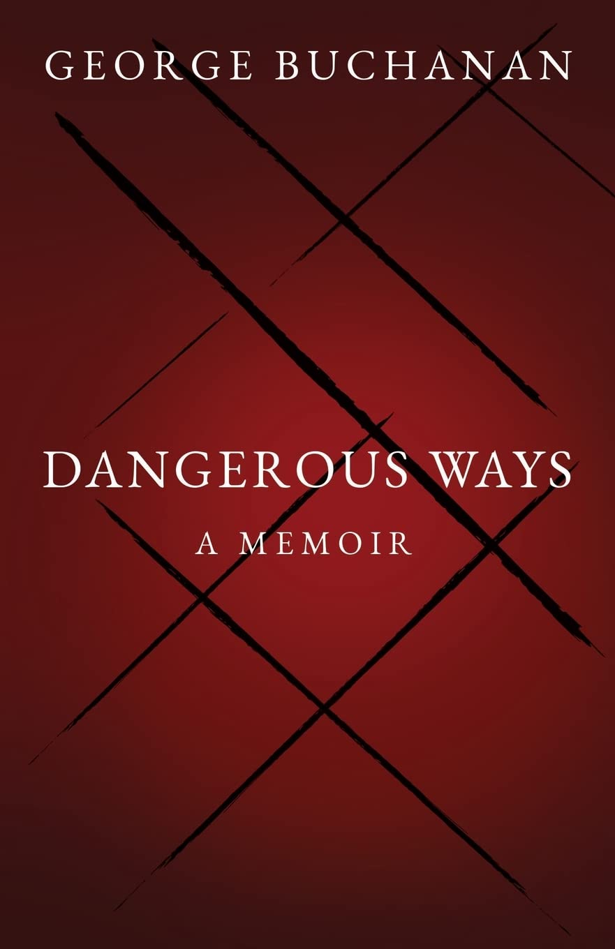 Dangerous Ways: A Memoir