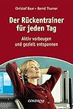 Der Rückentrainer für jeden Tag: Aktiv vorbeugen und gezielt entspannen