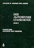 Der autoritäre Charakter: Studien über Autorität und Vorurteil, Bd. 1 - Theodor W. Adorno u.a.