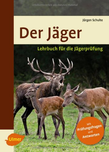 Der Jäger: Lehrbuch für die Jägerprüfung Der Jäger: Lehrbuch für die Jägerprüfung