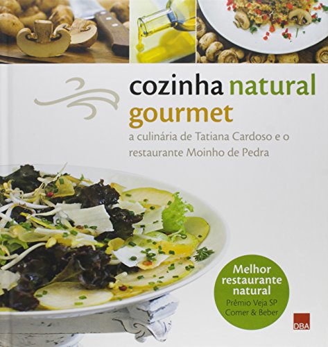 Cozinha natural gourmet: A culinária de Tatiana Cardoso e o resta...