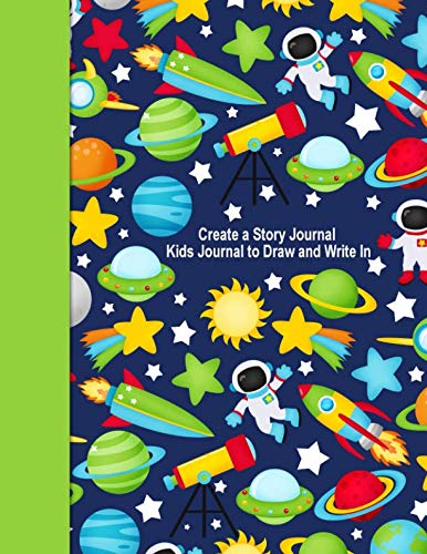 Create a Story Journal Kids Journal to Draw and Write In: Space Journal ...