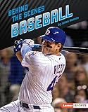 Behind the Scenes Baseball (Inside the Sport (Lerner &cent; Sports))