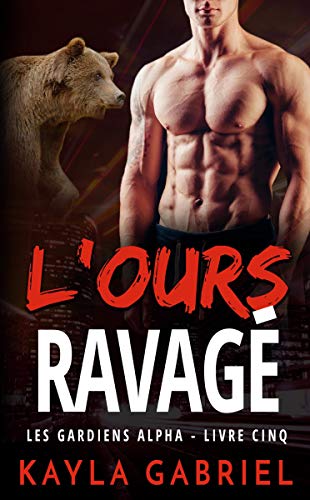 Télécharger L'Ours ravagé (Les Gardiens Alpha t. 5) Livre eBook France