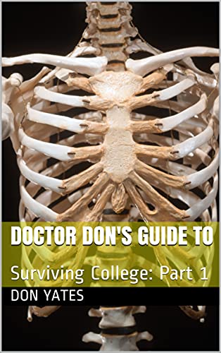 Doctor Don's Guide To: Surviving College: Part 1 (Dr. Don's Guide To:)
