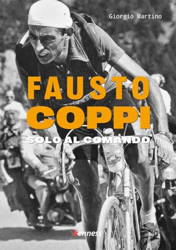  FAUSTO COPPI. SOLO AL COMANDO