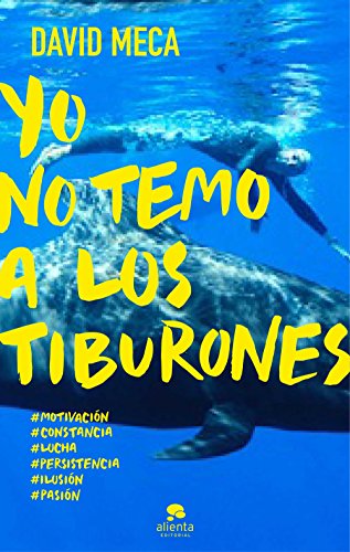 Yo no temo a los tiburones: Una historia de lucha, entrega, superación y éxito (HABILIDADES DIRECT