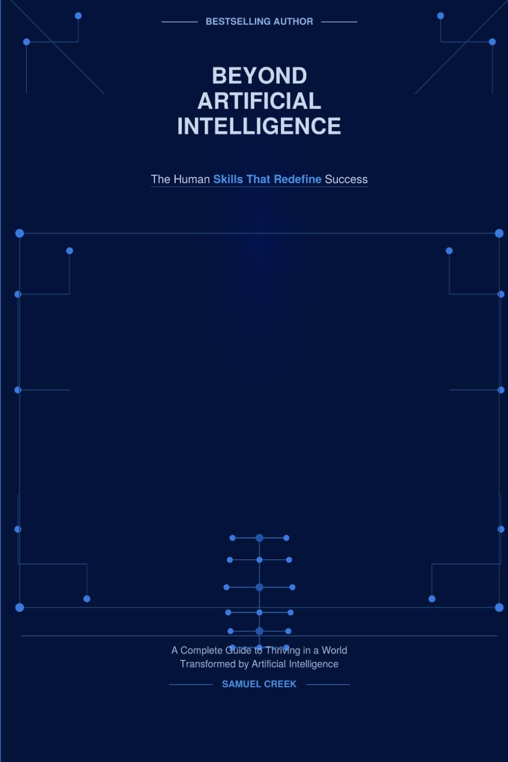 Beyond Artificial Intelligence: The Human Skills That Redefine Success