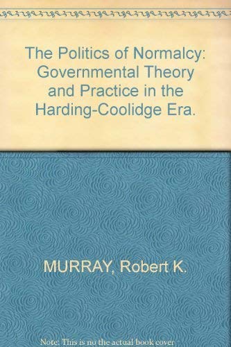 The Politics of Normalcy: Governmental Theory and Practice in the ...