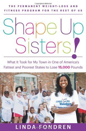 Shape Up Sisters!: What It Took for My Town in One of America's Fattest and Poorest States to Lose 15,000 Pounds by Linda Fondren (2014-05-06)