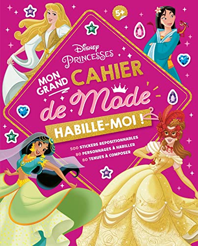 DISNEY PRINCESSES - Habille-moi ! Mon Grand cahier de Mode - 500 autocollants: 500 stickers repositionnables - 80 personnages à habiller - 80 tenues à...