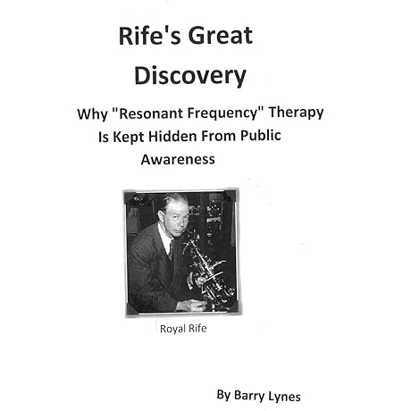 Rife's Great Discovery: Unlocking the Secrets of Resonant Frequency Therapy