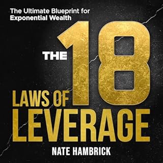 The 18 Laws of Leverage: The Ultimate Blueprint for Exponential Wealth cover art