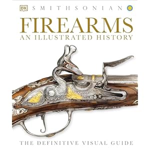 Firearms: An Illustrated History Hardcover – March 17, 2014