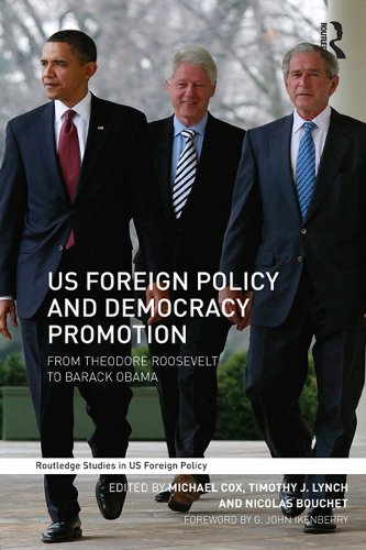 US Foreign Policy and Democracy Promotion: From Theodore Roosevelt to Barack Obama (Routledge Studies in US Foreign Policy)