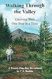 walking through the valley: grieving well one step at a time