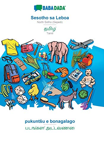 BABADADA, Sesotho sa Leboa - Tamil (in tamil script), pukuntsu e bonagalago - visual dictionary (in tamil script): North Sotho (Sepedi) - Tamil (in ... visual dictionary (Southern Sotho Edition)