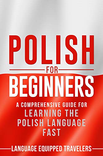  Polish for Beginners: A Comprehensive Guide for Learning the Polish Language Fast (English Edition) Livre PDF Gratuit