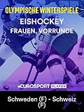 Eishockey: Frauen, Vorrunde - Schweden - Schweiz