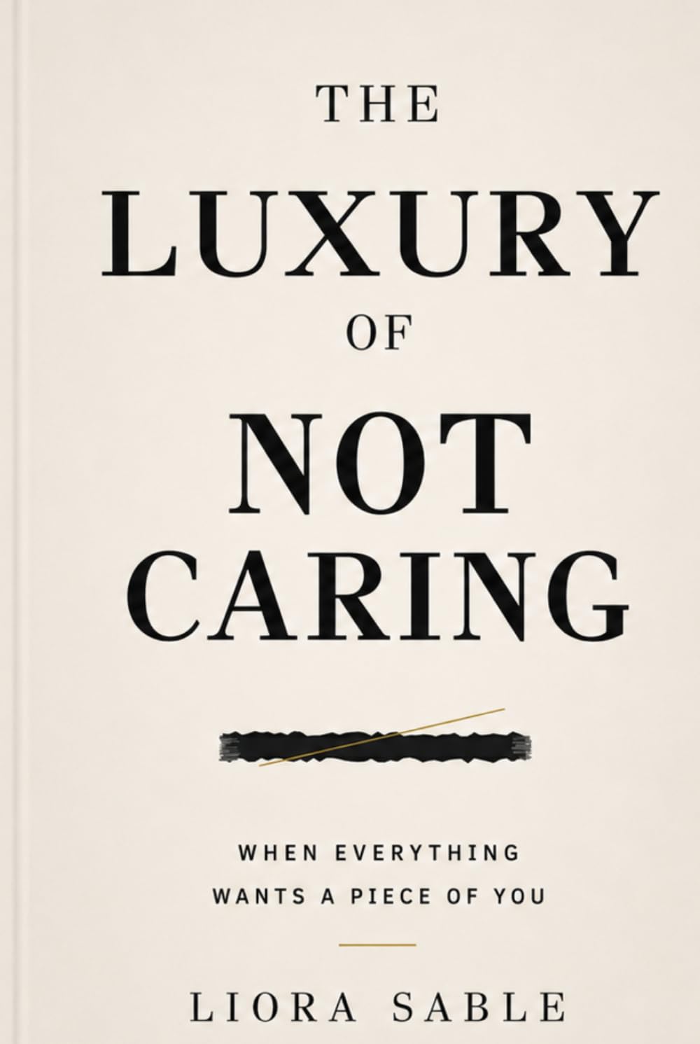 The Luxury of Not Caring: When Everything Wants a Piece of You