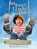 But Aren't I Lucky That 0996437401 Book Cover