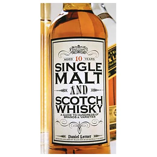 Single Malt and Scotch Whisky: A Guide to Hundreds of Brands and Varieties