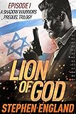 Lion of God: Episode I (A Shadow Warriors Prequel Trilogy Book 1)