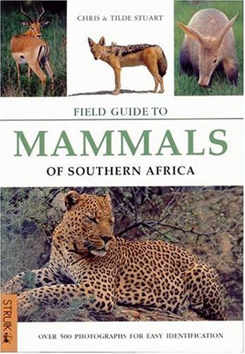 Field Guide to the Mammals of Southern Africa Field Guide to the Mammals of Southern Africa