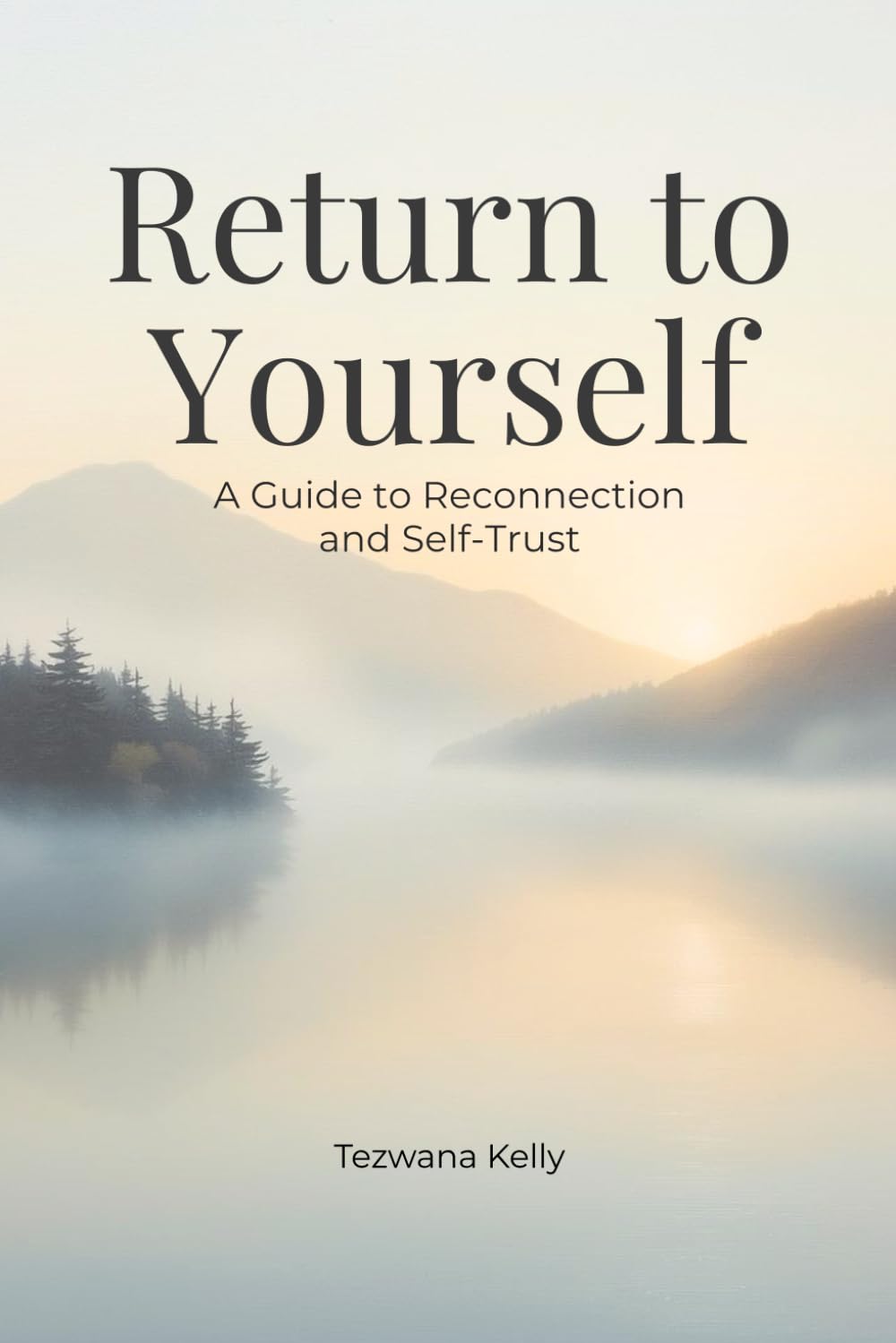Return to Yourself: A Guide to Reconnection and Self-Trust