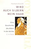  Wird auch silbern mein Haar. Eine Geschichte des Alters in der Antike (Beck\'s Archäologische Bibliothek)