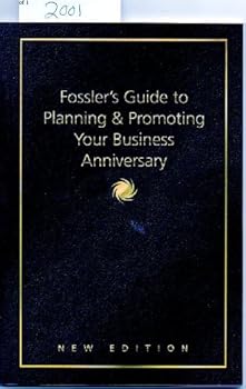 Fossler's Guide to Planning & Promoting Your Business Anniversary