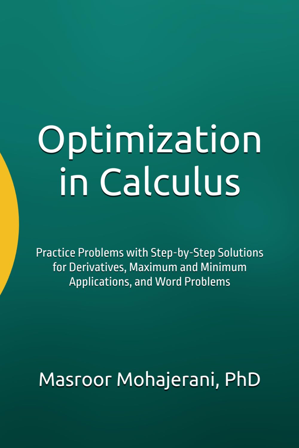 Optimization in Calculus: Practice Problems with Step-by-Step Solutions for Derivatives, Maximum and Minimum Applications, and Word Problems