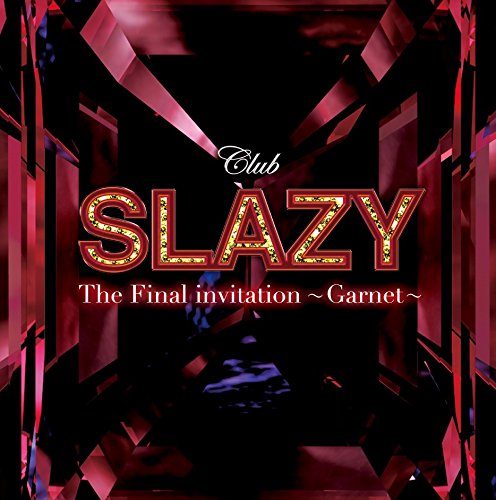 Club SLAZY Final invitation～Garnet～ CD Amazon.co.jp: Club SLAZY The Final invitation~Garnet~: ミュージック