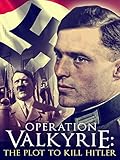 Operation Valkyrie: The Plot to Kill Hitler