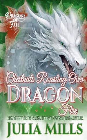 Book cover Chestnuts Roasting Over Dragon Fire: Howls Romance (The Dragons of Fate)