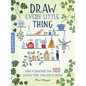 Draw Every Little Thing: Learn to draw more than 100 everyday items, from food to fashion (Inspired Artist, Band 1) Taschenbuch – Illustriert, 1. Oktober 2019