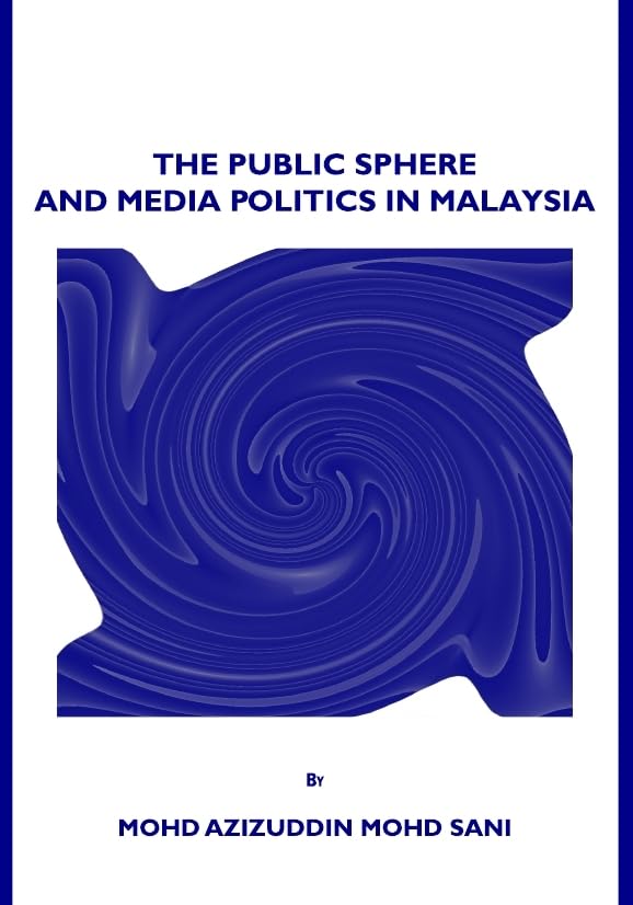 Buy The Public Sphere and Media Politics in Malaysia — BookShops.in