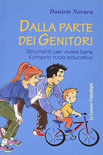 Dalla parte dei genitori. Strumenti per vivere bene il proprio ruolo educativo